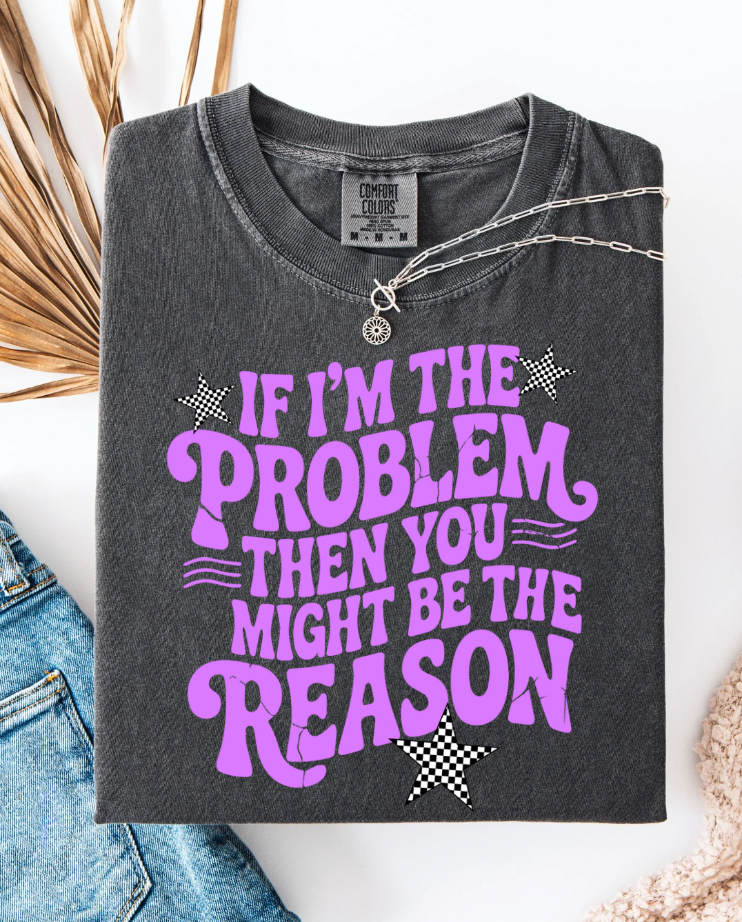 If I'm The Problem Checkered Graphic Tee